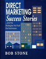 Direct Marketing Success Stories: ...And the Strategies That Built the Businesses