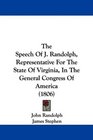 The Speech Of J Randolph Representative For The State Of Virginia In The General Congress Of America