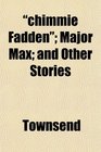 chimmie Fadden Major Max and Other Stories