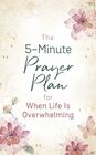 5Minute Prayer Plan for When Life Is Overwhelming