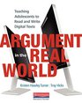 Argument in the Real World Teaching Adolescents to Read and Write Digital Texts