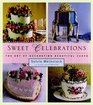 Sweet Celebrations : The Art of Decorating Beautiful Cakes