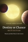 Destiny or Chance Revisited Planets and their Place in the Cosmos