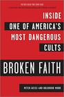 Broken Faith Inside One of America's Most Dangerous Cults