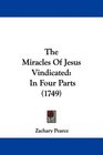The Miracles Of Jesus Vindicated In Four Parts