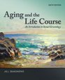 Aging and The Life Course An Introduction to Social Gerontology