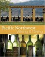 Pacific Northwest Wining and Dining The People Places Food and Drink of Washington Oregon Idaho and British Columbia