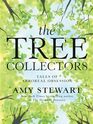 The Tree Collectors Tales of Arboreal Obsession