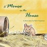A Mouse in the House A true story about the mice who came into our home after Hurricane Sandy
