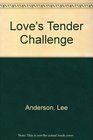 Love's Tender Challenge