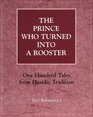 The Prince Who Turned into a Rooster One Hundred Tales from Hasidic Tradition