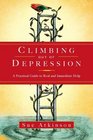Climbing Out of Depression A Practical Guide to Real and Immediate Help