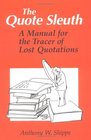 The Quote Sleuth A Manual for the Tracer of Lost Quotations