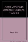 AngloAmerican Defence Relations 193984