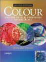 Colour and The Optical Properties of Materials An Exploration of the Relationship Between Light the Optical Properties of Materials and Colour
