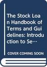 The Stock Loan Handbook of Terms and Guidelines Introduction to Security Lending