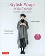 Stylish Wraps Sewing Book Ponchos Capes Coats and More  Fashionable Warmers that are Easy to Sew