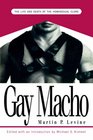 Gay Macho The Life and Death of the Homosexual Clone