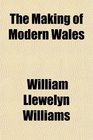 The Making of Modern Wales