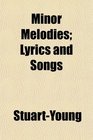 Minor Melodies Lyrics and Songs