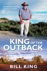 King of the Outback Tales from an OffRoad Adventurer