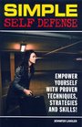 Simple Self Defense Proven Techniques Strategies and Skills