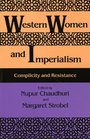 Western Women and Imperialism Complicity and Resistance