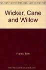 Wicker Cane and Willow