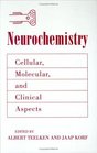 Neurochemistry  Cellular Molecular and Clinical Aspects