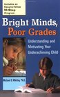 Bright Minds Poor Grades Understanding and Motivating Your Underachieving Child