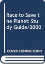 Race to Save the Planet Study Guide/2000