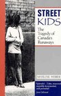 Street Kids The Tragedy of Canada's Runaways