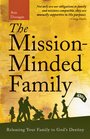 The MissionMinded Family Releasing Your Family to God's Destiny