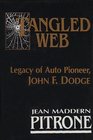 Tangled Web Legacy of Auto Pioneer John F Dodge