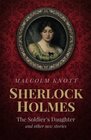 Sherlock Holmes The Soldier's Daughter and other stories by John H Watson MD late of the Army Medical Department