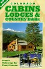 Colorado Cabins, Lodges & Country B&Bs: Scenic Getaways for Every Season (4th Edition)