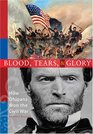 Blood, Tears, & Glory: How Ohioans Won the Civil War