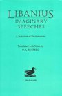 Libanius Imaginary Speeches A Selection of Declamations