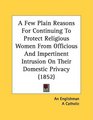 A Few Plain Reasons For Continuing To Protect Religious Women From Officious And Impertinent Intrusion On Their Domestic Privacy