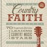 Country Faith 70 Inspired Stories from Leading Country Music Stars