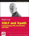 Beginning XSLT and XPath Transforming XML Documents and Data