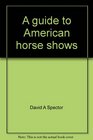 A guide to American horse shows
