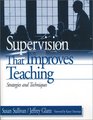 Supervision That Improves Teaching Strategies and Techniques