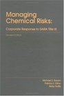 Managing Chemical RisksCorporate Response to Sara Title III Revised Edition