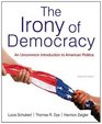 The Irony of Democracy An Uncommon Introduction to American Politics