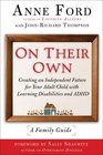 On Their Own Creating an Independent Future for Your Adult Child with Learning Disabilities and ADHD A Family Guide