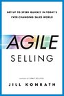 Agile Selling Get Up to Speed Quickly in Today's EverChanging Sales World