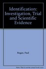 Identification Investigation Trial and Scientific Evidence