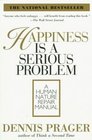 Happiness Is a Serious Problem  A Human Nature Repair Manual