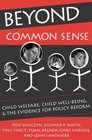 Beyond Common Sense Child Welfare Child WellBeing and the Evidence for Policy Reform
